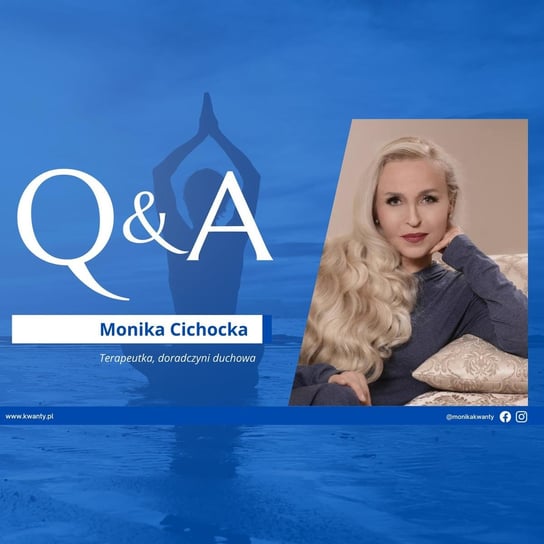 „Q&A” Monika Cichocka - Monika Cichocka Wysoka Świadomość - podcast Cichocka Monika