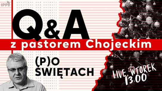 Q&A z pastorem Chojeckim (p)o Świętach [live] - Idź Pod Prąd Na Żywo - podcast Opracowanie zbiorowe