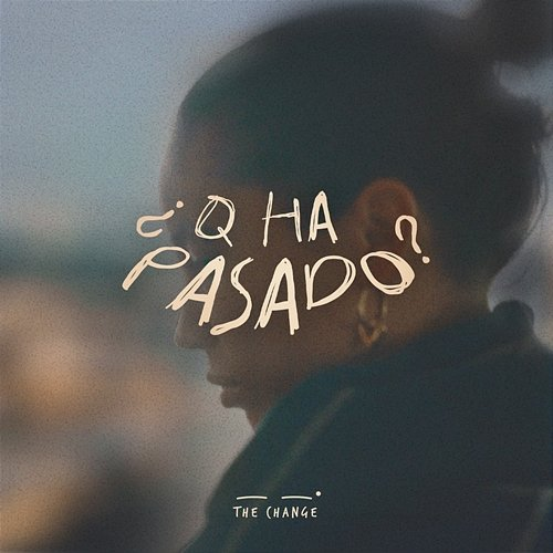 Q ha pasado? The Change