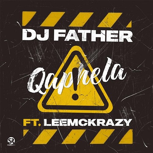 Qaphela DJ Father feat. LeeMcKrazy