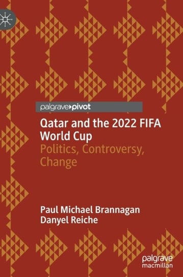 Qatar and the 2022 FIFA World Cup: Politics, Controversy, Change Paul Michael Brannagan