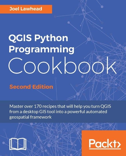 QGIS Python Programming Cookbook, Second Edition - ebook epub Joel Lawhead