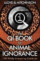 QI: The Book of Animal Ignorance Lloyd John, Mitchinson John