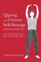 Qigong and Chinese Self-Massage for Everyday Health Care Qingnan Zeng