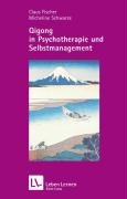 Qigong in Psychotherapie und Selbstmanagement Fischer Claus, Schwarzer Micheline
