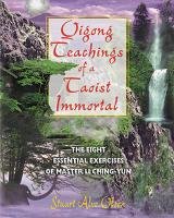 Qigong Teachings of a Taoist Immortal: The Eight Essential Exercises of Master Li Ching-Yun Olson Stuart Alve