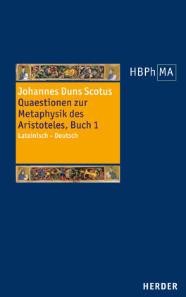 Quaestionen zur Metaphysik des Aristoteles, Buch I. Quaestiones super libros Metaphysicorum Aristotelis, liber I Herder, Freiburg