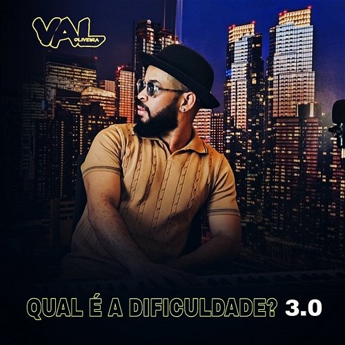 Qual é a Dificuldade? 3.0 Val Oliveira