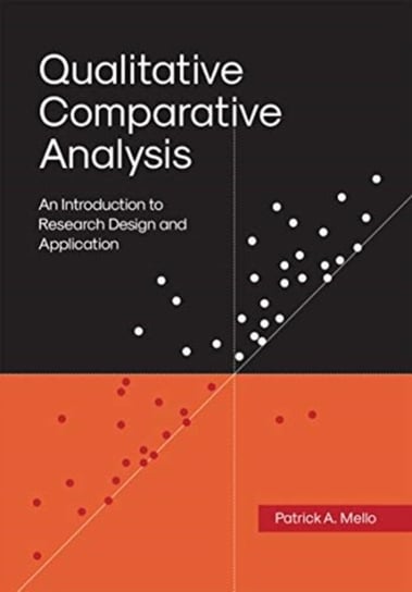 Qualitative Comparative Analysis. An Introduction to Research Design and Application Patrick A. Mello