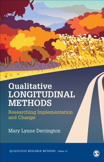 Qualitative Longitudinal Methods. Researching Implementation and Change Mary L. Derrington
