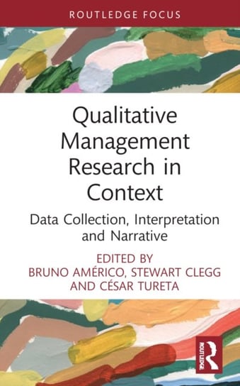 Qualitative Management Research in Context: Data Collection, Interpretation and Narrative Bruno Americo