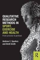Qualitative Research Methods in Sport, Exercise and Health Sparkes Andrew C., Smith Brett