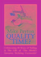 Quality Time? - Celebrating 50 Years of Sailing & The Life of 'The World's Greatest Yachting Cartoonist' 2e Peyton Mike