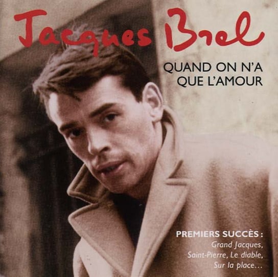 Quand On N'a Que L'amour: The Best Of Early Years Brel Jacques