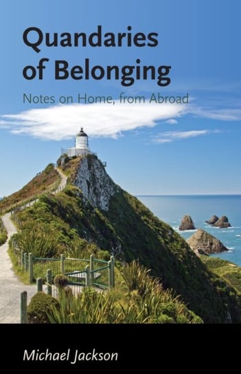 Quandaries of Belonging. Notes on Home, from Abroad Jackson Michael