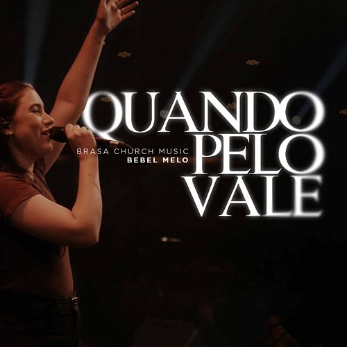 Quando Pelo Vale Brasa Church Music & Bebel Melo