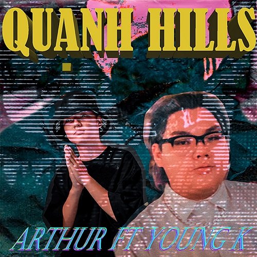 Quạnh Hills Arthur feat. Young K