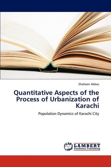 Quantitative Aspects of the Process of Urbanization of Karachi Abbas Shaheen