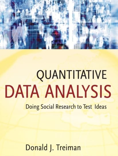 Quantitative Data Analysis - Doing Social Research  to Test Ideas D. J. Treiman