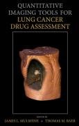 Quantitative Imaging Tools for Lung Cancer Drug Assessment Baer Thomas M., Mulshine James L.