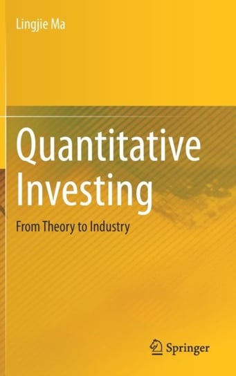Quantitative Investing: From Theory to Industry Lingjie Ma