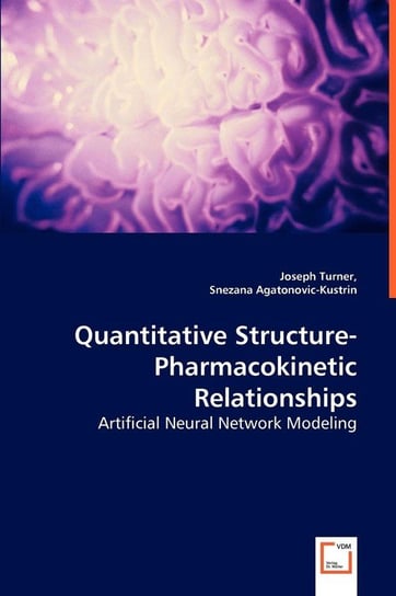 Quantitative Structure-Pharmacokinetic Relationships - Artificial Neural Network Modeling Turner Joseph
