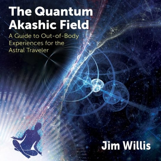 Quantum Akashic Field Willis Jim