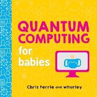 Quantum Computing For Babies Ferrie Chris
