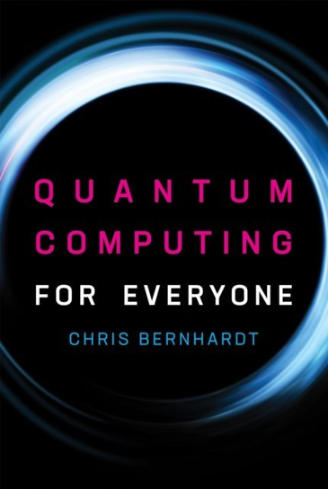 Quantum Computing for Everyone [DRM] - ebook EPUB Bernhardt Chris