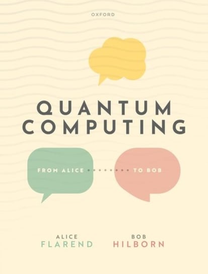 Quantum Computing: From Alice to Bob Opracowanie zbiorowe