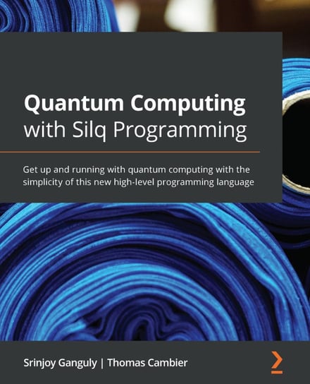 Quantum Computing with Silq Programming Srinjoy Ganguly, Thomas Cambier