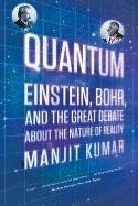 Quantum: Einstein, Bohr, and the Great Debate about the Nature of Reality Kumar Manjit