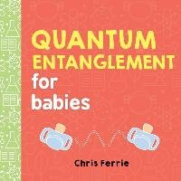 Quantum Entanglement for Babies Ferrie Chris
