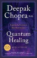 Quantum Healing: Exploring the Frontiers of Mind/Body Medicine Chopra Deepak