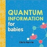 Quantum Information for Babies Ferrie Chris