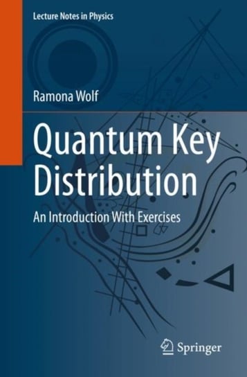 Quantum Key Distribution: An Introduction with Exercises Ramona Wolf