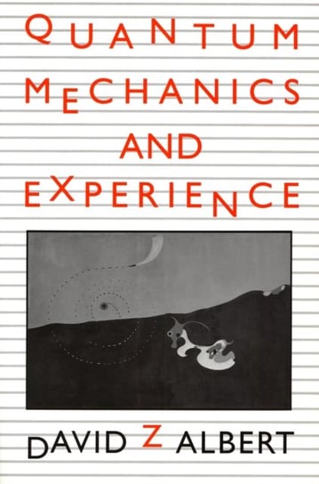Quantum Mechanics and Experience Albert David Z.