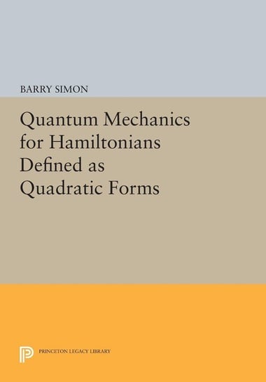Quantum Mechanics for Hamiltonians Defined as Quadratic Forms Simon Barry