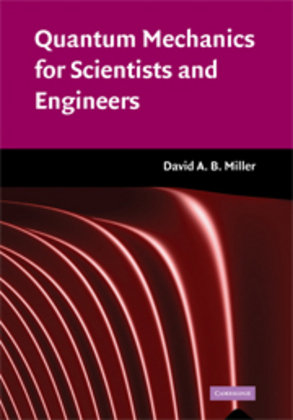 Quantum Mechanics for Scientists and Engineers Miller David A. B.