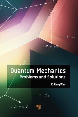 Quantum Mechanics. Problems and Solutions Pan Stanford Publishing Pte Ltd
