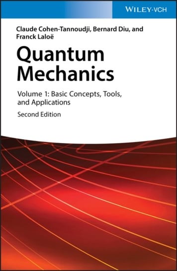 Quantum Mechanics, Volume 1: Basic Concepts, Tools, and Applications Opracowanie zbiorowe