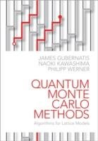 Quantum Monte Carlo Methods Gubernatis James, Kawashima Naoki, Werner Philipp