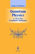 Quantum Physics: A Text for Graduate Students Newton Roger G.