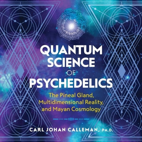 Quantum Science of Psychedelics Calleman Carl Johan