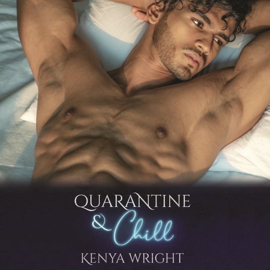 Quarantine and Chill Adam Vikas, Kenya Wright, Lacy Laurel