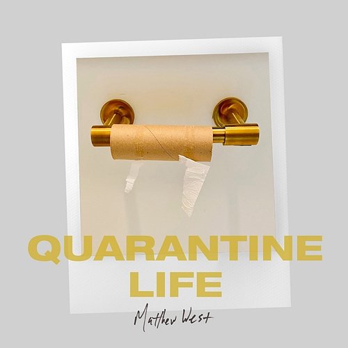 Quarantine Life Matthew West