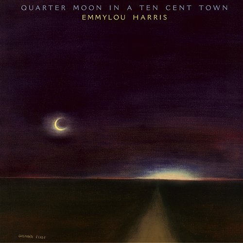 Quarter Moon in a Ten Cent Town Emmylou Harris