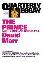 Quarterly Essay 51: The Prince: Faith, Abuse and George Pell Marr David