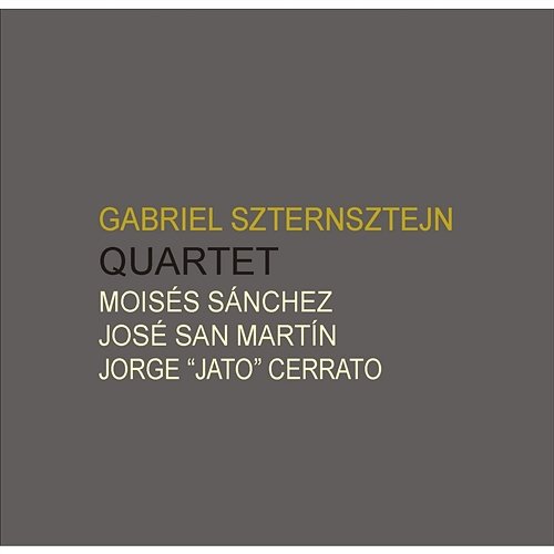 Quartet [feat. Moisés Sánchez, José San Martín & Jorge 'Jato' Cerrato] Gabriel Szternsztejn