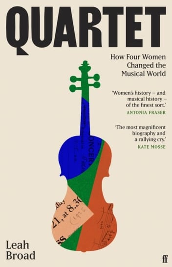 Quartet: How Four Women Changed The Musical World - 'Magnificent' (Kate Mosse) Faber & Faber